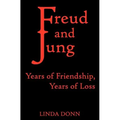 Freud and Jung: Years of Friendship, Years of Loss