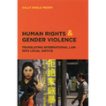 Human Rights and Gender Violence: Translating International Law into Local Justice