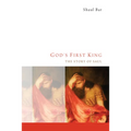 God's First King: The Story of Saul