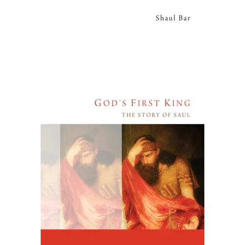 God's First King: The Story of Saul
