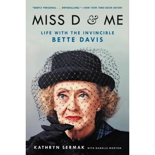 Miss D and Me: Life with the Invincible Bette Davis