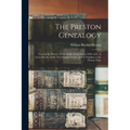 The Preston Genealogy; Tracing the History of the Family From About 1040, A.D., in Great Britain, in the New England States, and in Virginia, to the P
