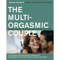 The Multi-Orgasmic Couple: Sexual Secrets Every Couple Should Know