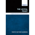The Joyful Feast: Liturgical Elements for Reformed Worship, Year C