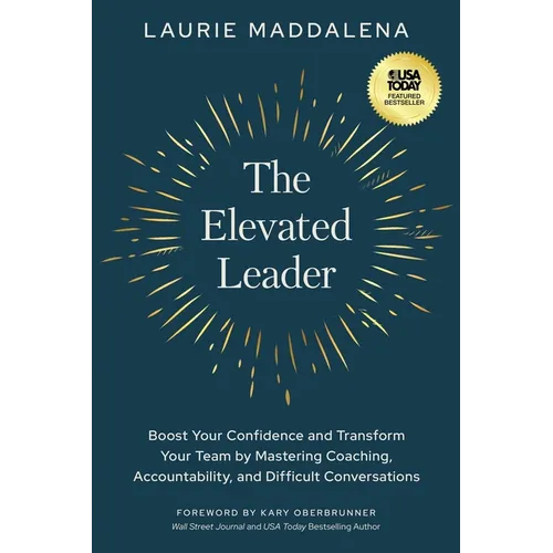 The Elevated Leader: Boost Your Confidence and Transform Your Team by Mastering Coaching, Accountability, and Difficult Conversations