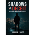 Shadows & Deceit: Betrayed, Uncertain, Relentless