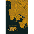 Crystallizing Public Opinion: The Classic Work That Shaped the Modern Field of Public Relations and Propaganda