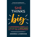 She Thinks Big: The Entrepreneurial Women's Guide to Moving Past the Messy Middle and Into the Extraordinary