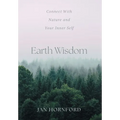 Earth Wisdom: Connect With Nature and Your Inner Self
