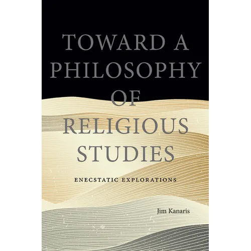 Toward a Philosophy of Religious Studies: Enecstatic Explorations