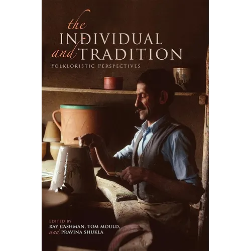 The Individual and Tradition: Folkloristic Perspectives