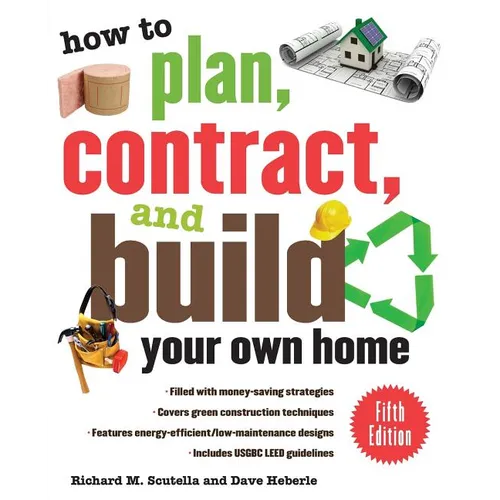 How to Plan, Contract, and Build Your Own Home