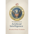 45 Presidents Through the Eyes of AI