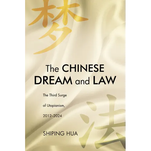 The Chinese Dream and Law: The Third Surge of Utopianism, 2012-2024