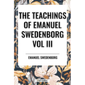 Teachings of Emanuel Swedenborg: Vol III Last Judgment