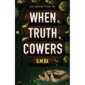 When Truth Cowers