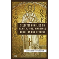 Selected Homilies on Family, Love, Marriage, Adultery and Divorce: Easy to Read Layout