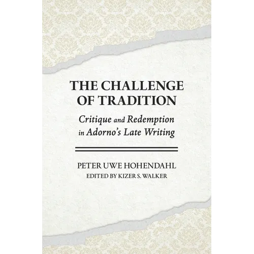 The Challenge of Tradition: Critique and Redemption in Adorno's Late Writing