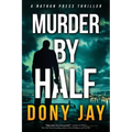 Murder by Half: A Nathan Press Thriller