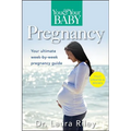 You and Your Baby Pregnancy: The Ultimate Week-By-Week Pregnancy Guide