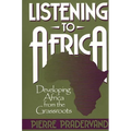 Listening to Africa: Developing Africa from the Grassroots