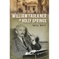 William Faulkner in Holly Springs