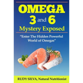 The Omega 3 and 6 Mystery Exposed: Large Print: Enter The Hidden Powerful World of Omegas
