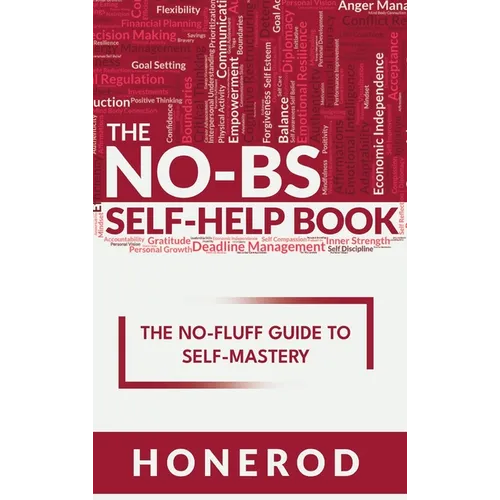 The NO-BS Self-Help Book: The No-Fluff Guide to Self-Mastery