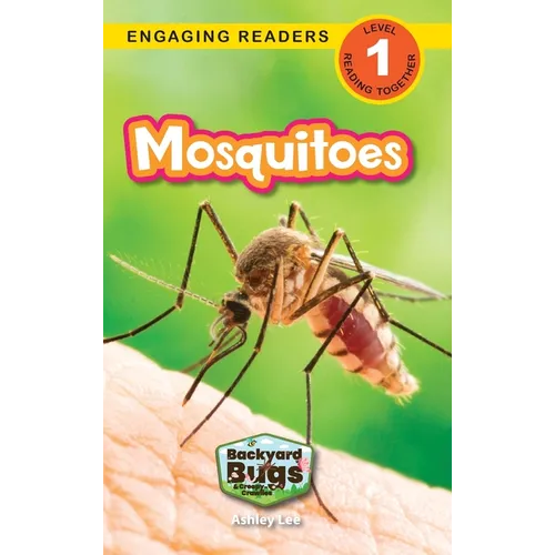 Mosquitoes: Backyard Bugs and Creepy-Crawlies (Engaging Readers, Level 1)
