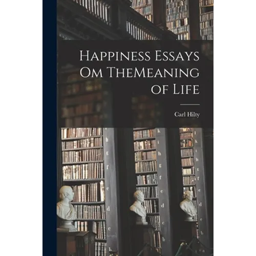 Happiness Essays om TheMeaning of Life