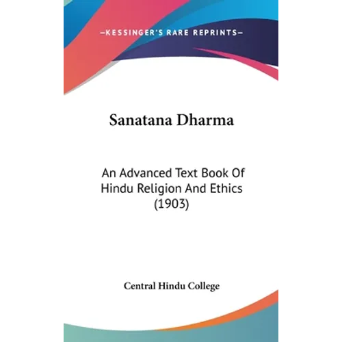 Sanatana Dharma: An Advanced Text Book Of Hindu Religion And Ethics (1903)