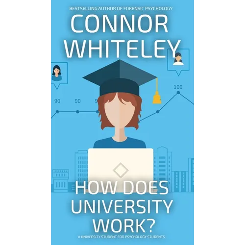 How Does University Work?: A University Guide For Psychology Students