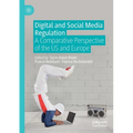 Digital and Social Media Regulation: A Comparative Perspective of the Us and Europe