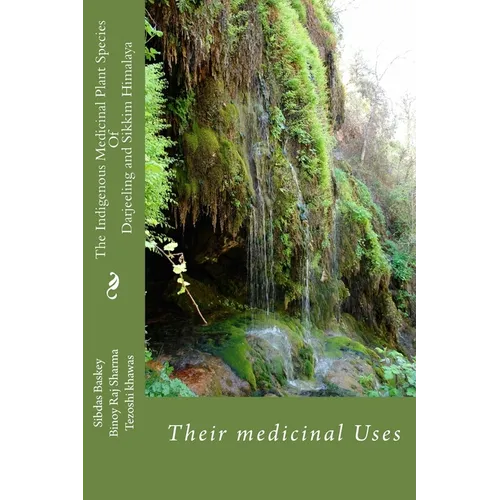 The Indigenous Medicinal Plants Species and medicinal uses: Darjeeling and Sikkim Himalaya