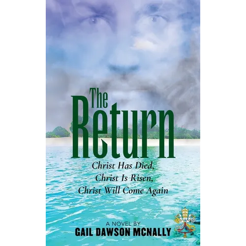 The Return: Christ Has Died, Christ Is Risen, Christ Will Come Again