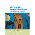 Working with Denied Child Abuse: The Resolutions Approach