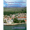 The Lawrence Metamorphosis Mediterranean Diet Heart Attack and Stroke Prevention Program(c) And Healthy Mediterranean Diet Cookbook