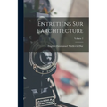 Entretiens Sur L'architecture; Volume 2