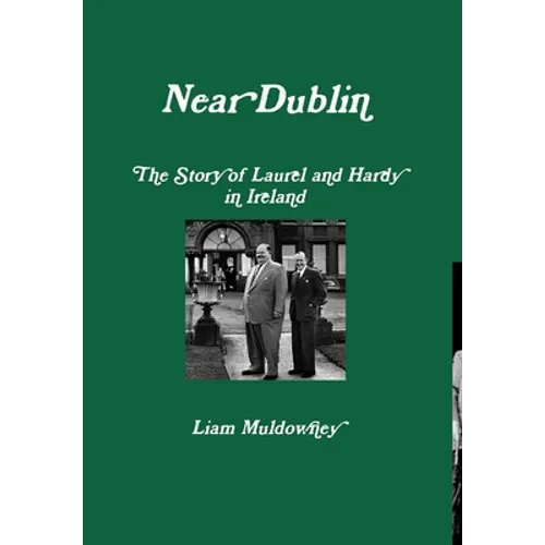 "Near Dublin" The Story of Laurel and Hardy in Ireland