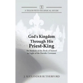 God's Kingdom through His Priest-King: An Analysis of the Book of Samuel in Light of the Davidic Covenant