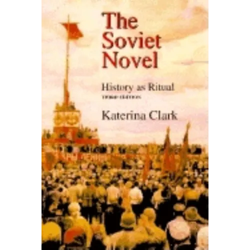The Soviet Novel, Third Edition: History as Ritual
