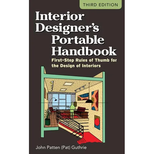 Interior Designer's Portable Handbook: First-Step Rules of Thumb for the Design of Interiors