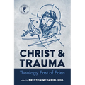 Christ and Trauma: Theology East of Eden