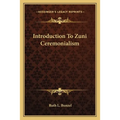Introduction To Zuni Ceremonialism