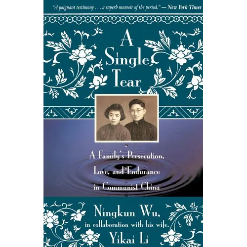 A Single Tear: A Family's Persecution, Love, and Endurance in Communist China