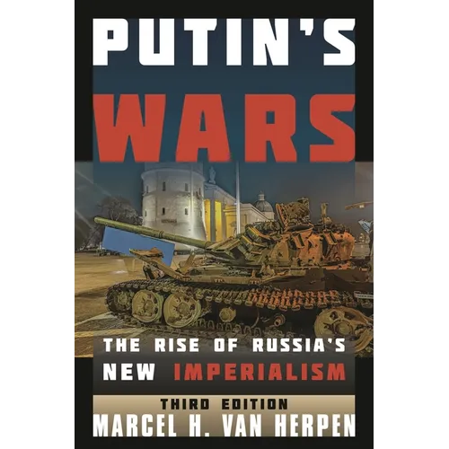 Putin's Wars: The Rise of Russia's New Imperialism