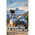 Every Bird from Sea to Shining Sea: One Couple's Big Year in Birding - A Photographic Adventure Across the Lower 48 States