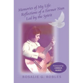 Memories of My Life: Reflections of a Former Nun Led by the Spirit
