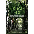 The Urban Fix: Resilient Cities in the War Against Climate Change, Heat Islands and Overpopulation
