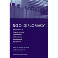 NGO Diplomacy: The Influence of Nongovernmental Organizations in International Environmental Negotiations